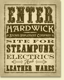 Enter Hardwick Steam Implement Company Site for Steampunk Electrics and Leather Wares